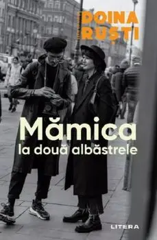 Mamica la doua albastrele/Doina Rusti
