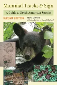 Mammal Tracks & Sign: A Guide to North American Species, Paperback/Mark Elbroch