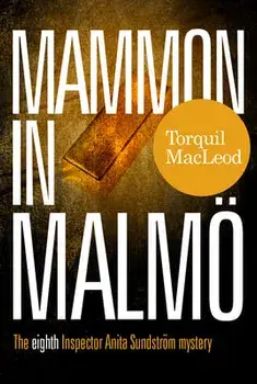 Mammon in Malmo: The Eight Inspector Anita Sundstrom Mystery, Paperback/Torquil MacLeod