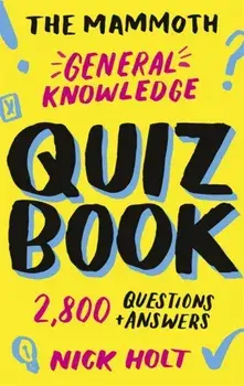 Mammoth General Knowledge Quiz Book. 2,800 Questions and Answers, Paperback/Nick Holt