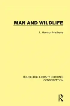 Man and Wildlife, Hardback/L. Harrison Matthews