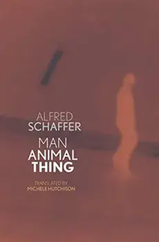 Man Animal Thing, Paperback/Alfred Schaffer