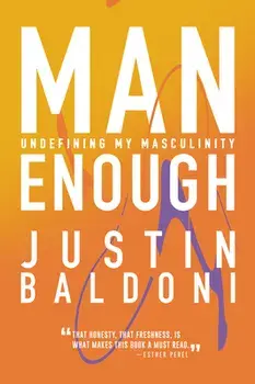 Man Enough. Undefining My Masculinity, Paperback/Justin Baldoni