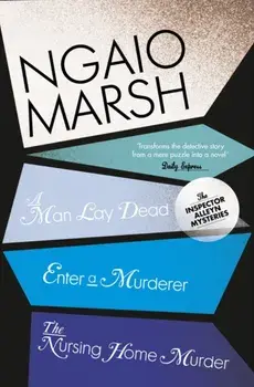 Man Lay Dead / Enter a Murderer / The Nursing Home Murder, Paperback/Ngaio Marsh