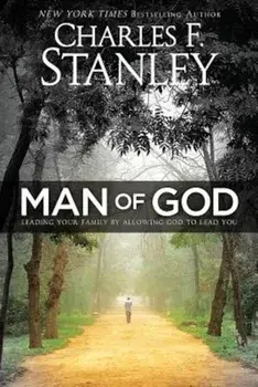 Man of God: Leading Your Family by Allowing God to Lead You, Paperback/Charles Stanley