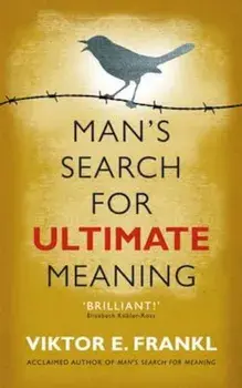 Man's Search for Ultimate Meaning, Paperback/Viktor E Frankl