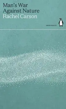 Man's War Against Nature, Paperback/Rachel Carson