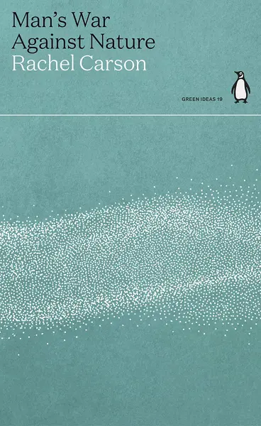 Man's War Against Nature | Rachel Carson