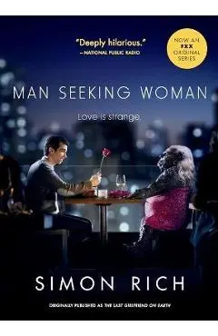 Man Seeking Woman (Originally Published as the Last Girlfriend on Earth) - Simon Rich