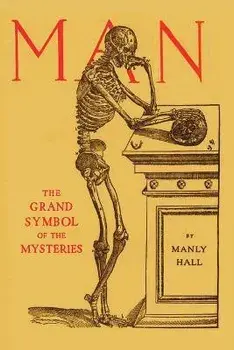 Man: the Grand Symbol of the Mysteries, Paperback/Manly P. Hall