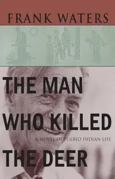 Man Who Killed the Deer, Paperback/Frank Waters