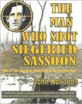 Man Who shot Siegfried Sassoon, Paperback/John Hollands