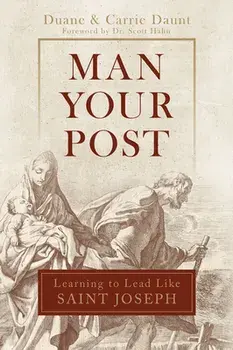 Man Your Post: Learning to Lead Like St. Joseph, Hardcover/Carrie Schuchts Daunt