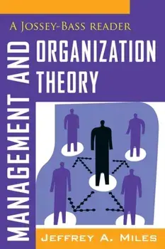 Management and Organization Theory: A Jossey-Bass Reader, Paperback/Jeffrey A. Miles
