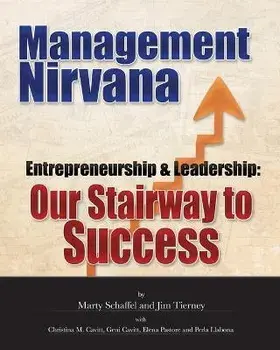 Management Nirvana: Entrepreneurship & Leadership: Our Stairway to Success, Paperback/Marty Schaffel