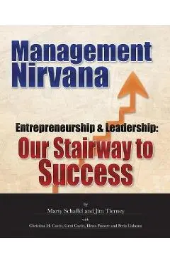 Management Nirvana: Entrepreneurship & Leadership: Our Stairway to Success - Marty Schaffel