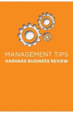 Management Tips: From Harvard Business Review - Harvard Business Review