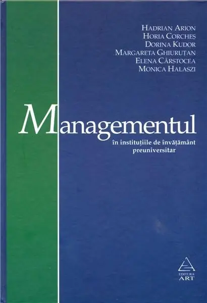 Managementul in institutiile de invatamant preuniversitar | Hadrian Arion