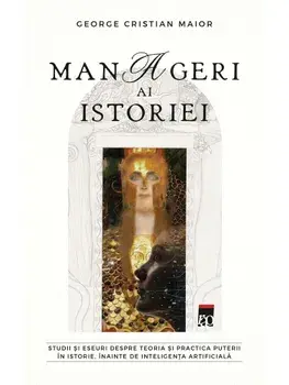 Manageri ai istoriei/George Cristian Maior