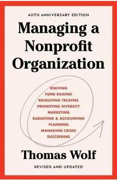 Managing a Nonprofit Organization: 40th Anniversary Revised and Updated Edition - Thomas Wolf