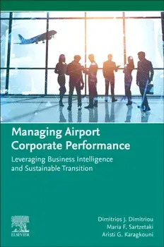 Managing Airport Corporate Performance. Leveraging Business Intelligence and Sustainable Transition, Paperback/***