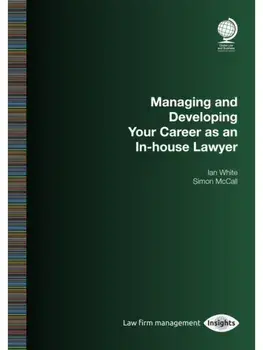 Managing and Developing Your Career as an In-house Lawyer, Paperback/Simon McCall