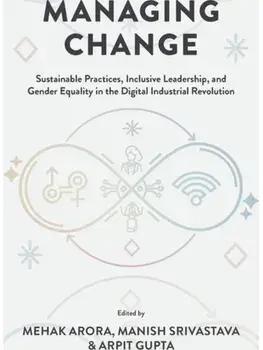 Managing Change. Sustainable Practices, Inclusive Leadership, and Gender Equality in the Digital Industrial Revolution, Hardback/***