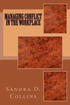 Managing Conflict in the Workplace, Paperback/Sandra D. Collins