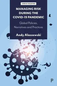 Managing Risk during the COVID-19 Pandemic. Global Policies, Narratives and Practices, Paperback/Andy (University of Kent) Alaszewski