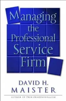 Managing The Professional Service Firm, Hardcover/David H Maister