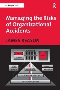 Managing the Risks of Organizational Accidents, Paperback/James Reason
