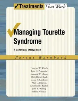 Managing Tourette Syndrome: A Behavioral Intervention Workbook, Parent Workbook, Paperback/Douglas W. Woods