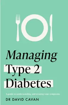 Managing Type 2 Diabetes (Headline Health Series). A guide to reducing symptoms and improving your health, Paperback/Dr David Cavan