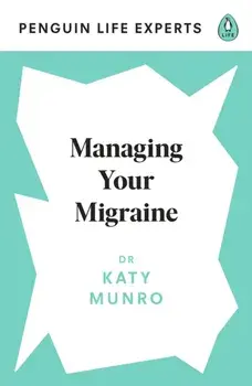 Managing Your Migraine, Paperback/Dr Katy Munro