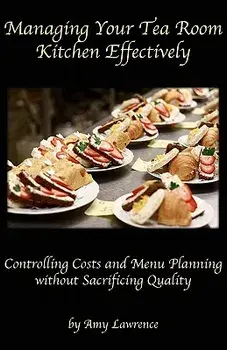 Managing Your Tea Room Kitchen Effectively, Paperback/Amy N. Lawrence