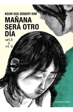 Mañana Será Otro Día / Tomorrow Will Be a New Day - Keum Suk Gendry-kim