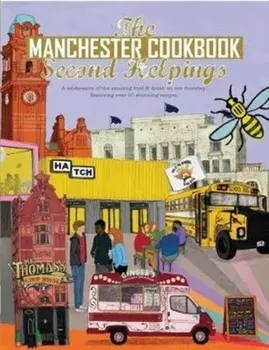 Manchester Cook Book: Second Helpings. A celebration of the amazing food and drink on our doorstep., Paperback/Aaron Jackson