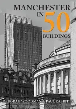 Manchester in 50 Buildings, Paperback/Paul Rabbitts