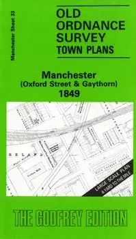 Manchester (Oxford Street and Gaythorn) 1849. Manchester Sheet 33, Facsimile of 1849 ed, Sheet Map/Nick Burton