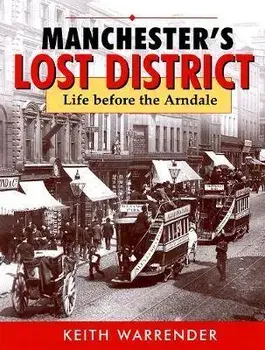 manchester's lost district. life before the arndale, Paperback/Keith Warrender