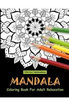 Mandala Coloring Book For Adult Relaxation - Viktoriya Yakubouskaya