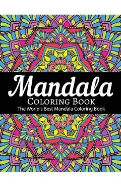 Mandala Coloring Book The World's Best Mandala Coloring Book: Adult Coloring Book Stress Relieving Mandalas Designs Patterns & So Much More Mandala .. - Coloring Lounge