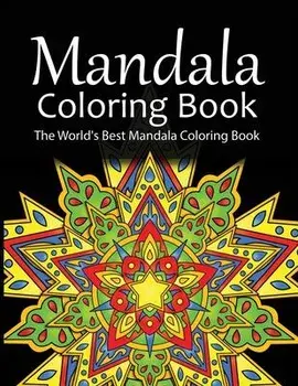 Mandala Coloring Book The World's Best Mandala Coloring Book: Adult Coloring Book Stress Relieving Mandalas Designs Patterns & So Much More Mandala .., Paperback/Coloring Lounge