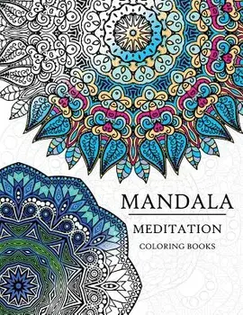 Mandala Meditation Coloring Book: Mandala Coloring Books for Relaxation, Meditation and Creativity, Paperback/Adult Coloring Books