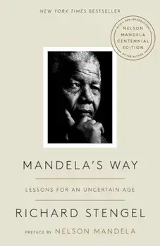 Mandela's Way: Lessons for an Uncertain Age, Paperback/Richard Stengel