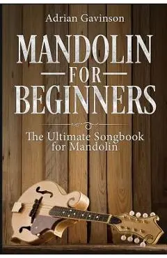 Mandolin For Beginners: The Ultimate Songbook for Mandolin - Adrian Gavinson