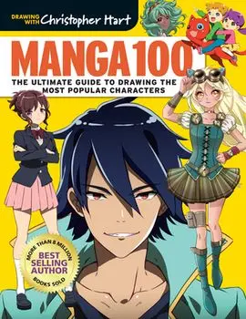 Manga 100. The Ultimate Guide to Drawing the Most Popular Characters, Paperback/Christopher Hart