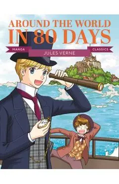 Manga Classics: Around the World in Eighty Days - Jules Verne