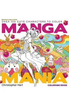 Manga Mania Coloring Book: Over 100 Cute Characters to Color - Manga and Anime Coloring Book for Adults and Kids - Christopher Hart