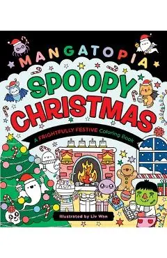 Mangatopia: Spoopy Christmas: A Frightfully Festive Coloring Book - Liv Wan